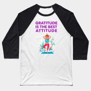 Gratitude Is The Best Attitude Baseball T-Shirt